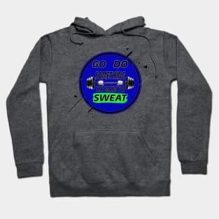 Something That Makes You Sweat Hoodie